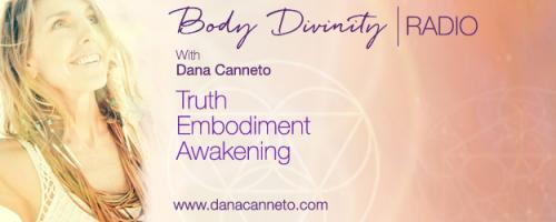 Body Divinity™ Radio with Dana Canneto: From Self-Sabotage to Self-Love with Co-host Dana Canneto