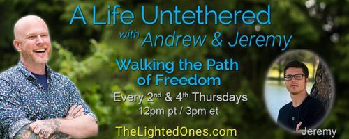 A Life Untethered with Andrew Martin: Walking the Path of Freedom: Awakening of the Divine Feminine