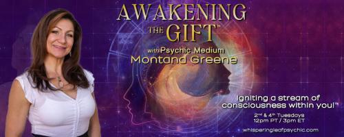 Awakening the Gift™ with Psychic Medium Montana Greene: Igniting a stream of consciousness within you!™: Guardians of Sacred Wisdom: The Ethics of Sharing Ancient Knowledge.