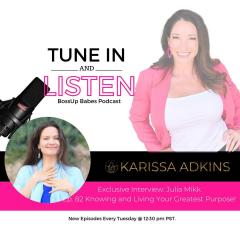 BossUp Babes with Karissa Adkins: Helping Babes BossUp, ShowUp, & Thrive : Ep. 82 Knowing and Living Your Greatest Purpose!