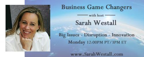 Business Game Changers Radio with Sarah Westall: Elite's Education is Different & Rome Never Fell with Prime Minister David Williams