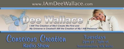 Conscious Creation with Dee Wallace - Loving Yourself Is the Key to Creation: Episode #765 - Conscious Creation 