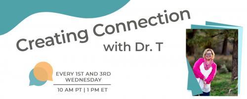 Creating Connection with Dr. T: Navigating Being Human Together: Journeying Within: Exploring Paths of Meditation and Mindfulness Together