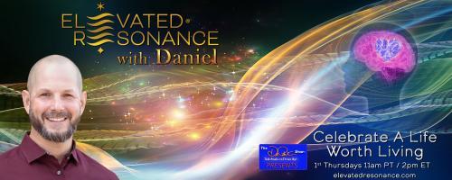 Elevated Resonance with Daniel Rutschmann: Celebrate a Life Worth Living: Living in Stress and Living in Flow