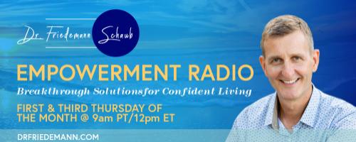 Empowerment Radio with Dr. Friedemann Schaub: 10 Keys to Anxiety-Free Living