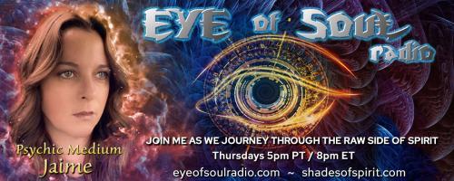 Eye of Soul with Psychic Medium Jaime: Why Can’t I Hear My Spirit Team?