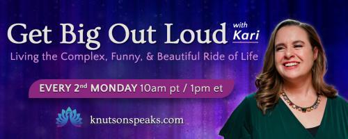 Get Big Out Loud with Kari: Living the Complex, Funny, & Beautiful Ride of Life: Who's Managing Who? 
