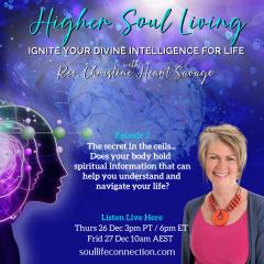 Higher Soul Living with Rev. Christine Heart Savage: Ignite Your Divine Intelligence For Life: The secret in the cells... does your body hold spiritual information that could help you understand and navigate your life?
