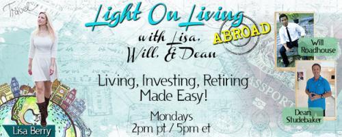 Light On Living Abroad with Lisa, Will & Dean: Living, Investing, Retiring Made Easy: Encore: Lisa and Will discuss living in Bangkok, Thailand