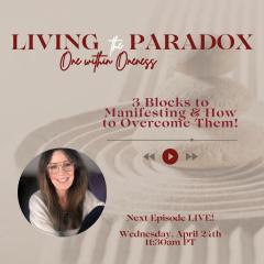 3 Blocks to Manifesting and How To Overcome Them Janet Therese living the paradox