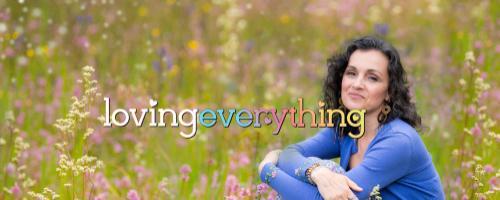 Loving Everything with Andrea Love: E37 Forgiveness Is Peace