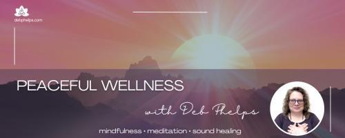 Peaceful Wellness with Deb: Reflections and Memories with Veterans with Guest Kaitlin Bullock