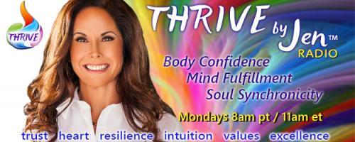 THRIVE by Jen™ Radio: Body Confidence ~ Mind Fulfillment ~ Soul Synchronicity: Encore: The Power of our Words 