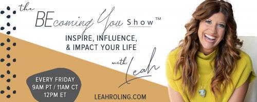 The Becoming You Show with Leah Roling: Inspire, Influence, & Impact Your Life: 124: Slowing Down Time: Breaking Free from Hustle Culture