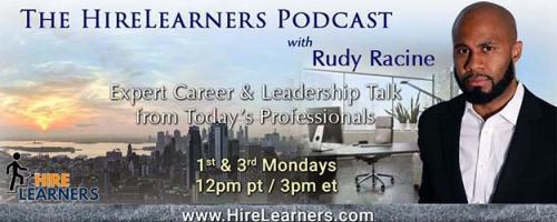 The HireLearners Podcast with Rudy Racine: Expert Career & Leadership Talk from Today's Professionals: 5 Keys to Personal & Professional Growth