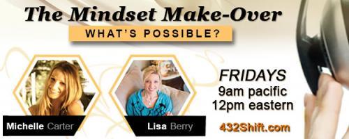 The Mindset Makeover with Lisa & Michelle: Hind Sight, Is it 20/20 or is it Blinding?