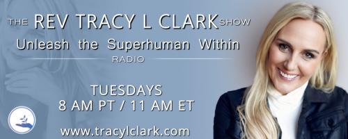 The Tracy L Clark Show: Unleash the Superhuman Within Radio: Come Together In Compassion During Times Of Transition