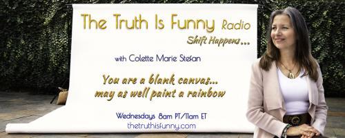 The Truth is Funny Radio.....shift happens! with Host Colette Marie Stefan: Guest Host Phil Free with Michel DeLeage: Clearing Holiday Stress / Strengthening New Year's Resolutions