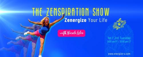 The Zenspiration Show with Nicole Isler: Zenergize Your Life: Embrace Your Intuitive Awesomeness!