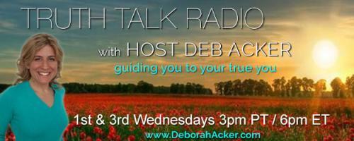 Truth Talk Radio with Host Deb Acker - guiding you to your true you!: Thinking Out of the Box To Manifest Your Soulmate