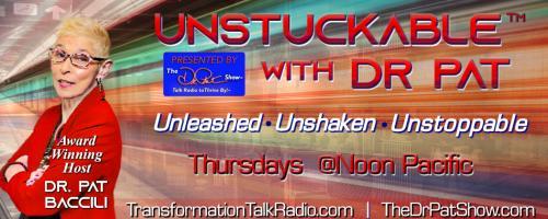 Unstuckable™ with Dr. Pat: Unleashed ~ Unshaken ~ Unstoppable: Becoming a Power Couple: 4 Pillars to Engineer Legendary Marriages with Special Guest Gabriela Embon